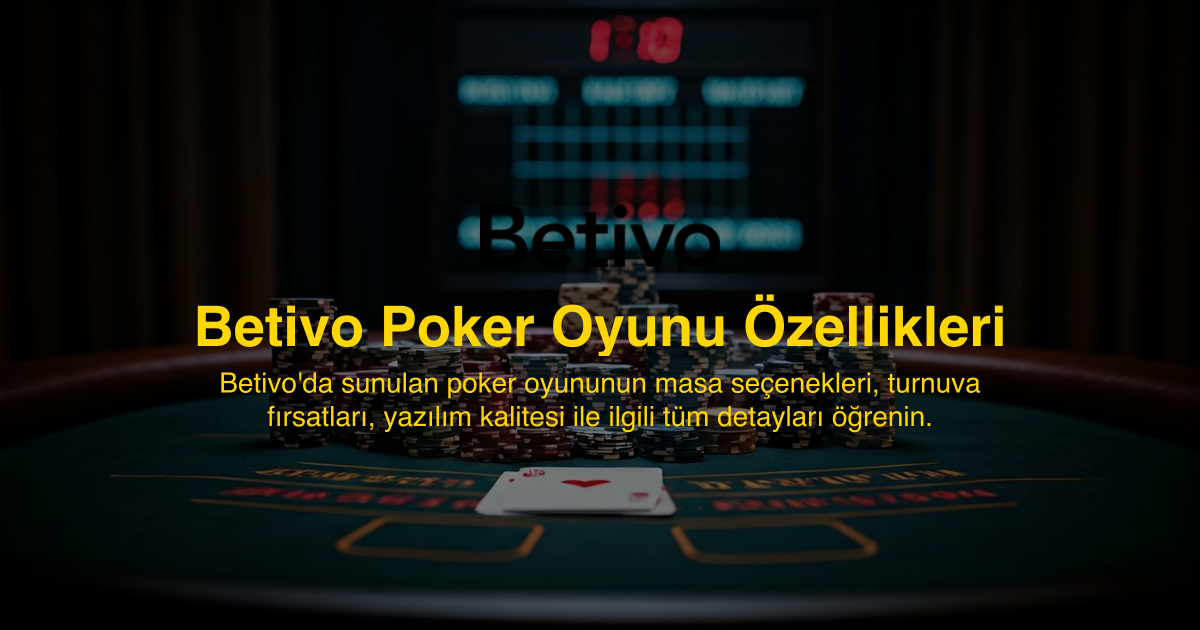 Betivo Poker Oyunu Özellikleri