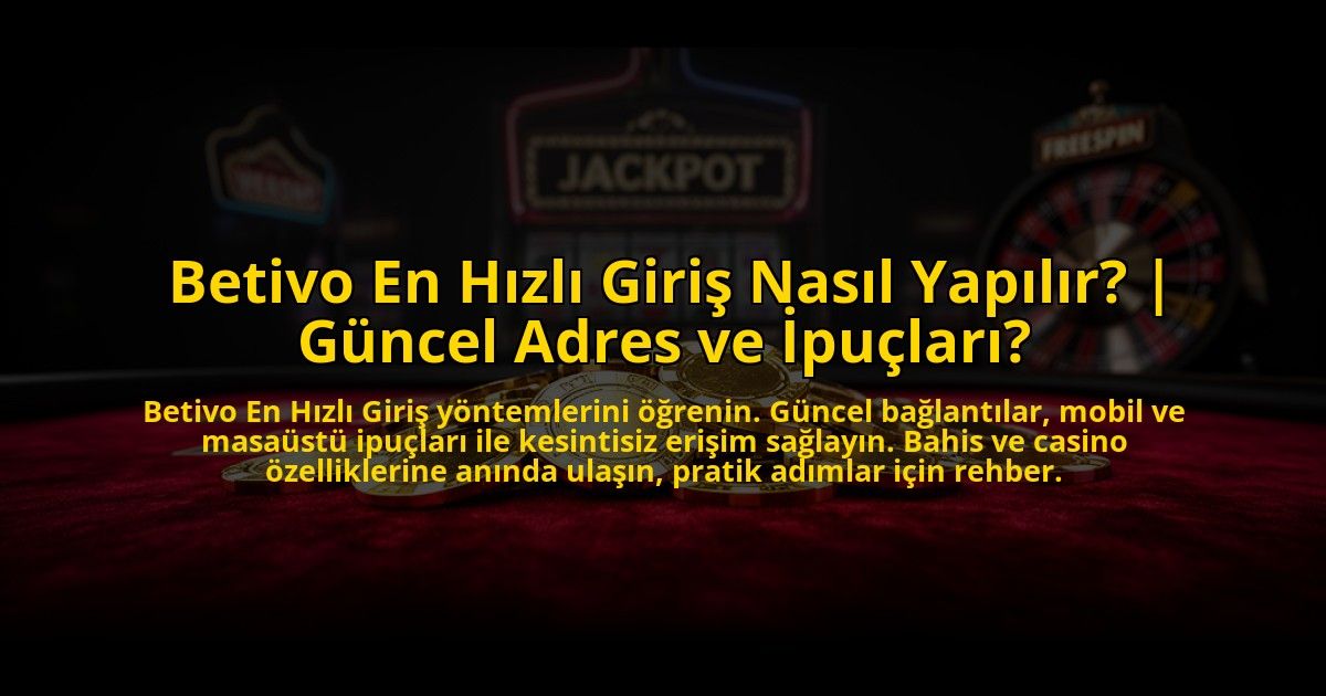 Betivo-En-Hizli-Giris-Nasil-Yapilir-Guncel-Adres-ve-Ipuclari-overlay-1772888091.jpg