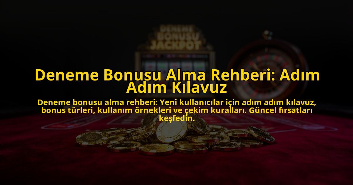 Deneme-Bonusu-Alma-Rehberi-Adim-Adim-Kilavuz-overlay-1776035241.jpg