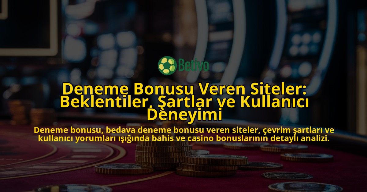 Deneme-Bonusu-Veren-Siteler-Beklentiler-Sartlar-ve-Kullanici-Deneyimi-overlay-1778189263.jpg